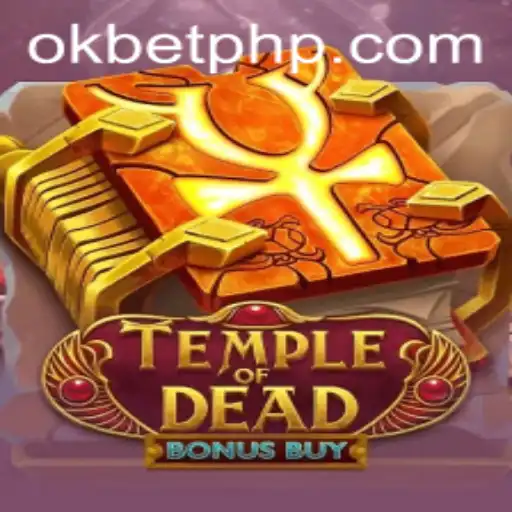 Temple of Dead Bonus Buy: A New Era of Gaming with OKBET