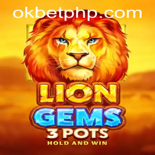 Discover the Thrills of LionGems3pots with OKBET